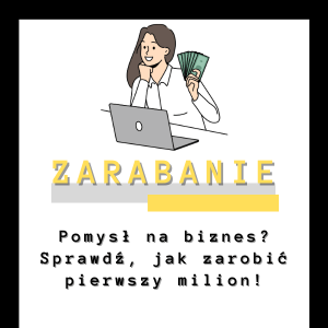 Pomysł na biznes_ Sprawdź, jak zarobić pierwszy milion!